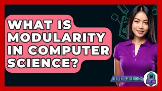 What Is Modularity In Computer Science? - Next LVL Programming
