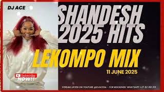 SHANDESH | 2025 HITS | LEKOMPO MIX | 11 JUNE | DJ Ace ♠️