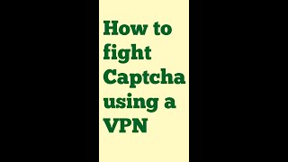 How to fight Captcha using a VPN #shorts