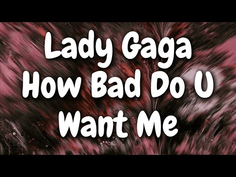 Lady Gaga - How Bad Do U Want Me (Lyrics)