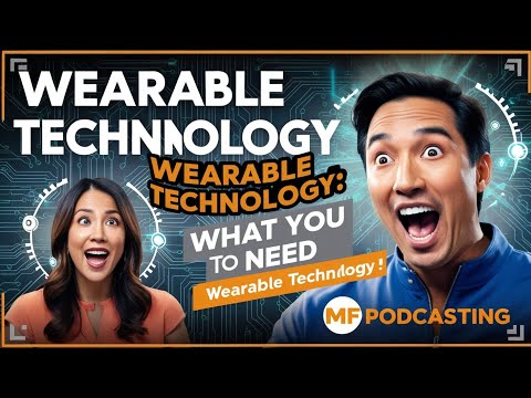"The Future of Wearable Technology | Insights from MF Podcasting"