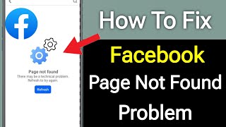 Fix Facebook Page not found There may be a technical problem Refresh to try again Error Problem