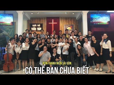 Truyền Giảng: Có Thể Bạn Chưa Biết - Ban Thanh Niên Sài Gòn
