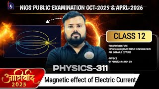 NIOS Class 12 PHYSICS-312 | Magnetic Effect Of Electric Current | lec - 1  by Ashutosh Sir