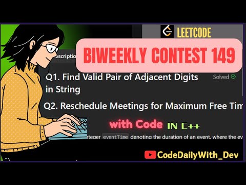 LEETCODE BIWEEKLY 149 CONTEST SOLUTION | RESCHEDULE MEETING FOR MAXIMUM FREE TIME |