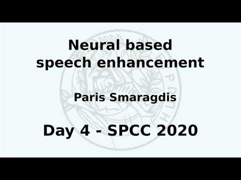 SPCC 2020 - Paris Smaragdis - Neural based speech enhancement