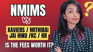 NMIMS V/S XAVIERS,MITHIBAI,JAIHIND,HR ETC | IS THE FEES & NMIMS BRAND WORTH?
