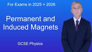 GCSE Physics Revision "Permanent and Induced Magnets"