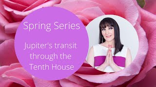 Jupiter Transits the 10th House