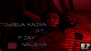 Towela Kaira ft FJay - Nalema (lyric video)