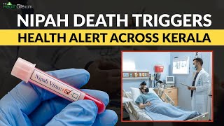 Nipah Virus Death Triggers Health Alert Across Kerala | 6 Districts on High Alert | The Healthsite