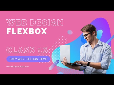 Flexbox - Complete Guide | Web Design FREE Boot-camp with Tarun | Class 16 | Lazy Syntax