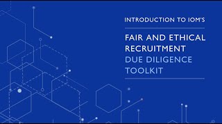 Introduction to IOM's Fair and Ethical Recruitment Due Diligence Toolkit
