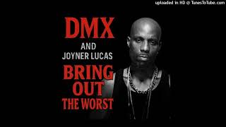 DMX ft. Joyner Lucas - Bring Out The Worst