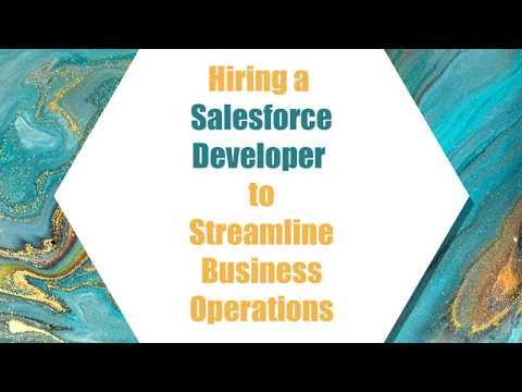 Hire a Salesforce Developer to Streamline Business Operations