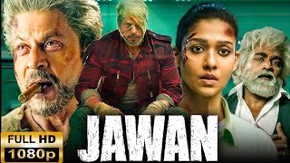 Jawan Full Movie (2023) | Shahrukh Khan, Vijay Sethupathi, Nayanthara, Sunil Grover | Review & Facts