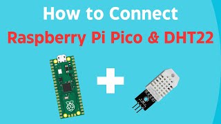 How to Connect the DHT22 to the Raspberry Pi Pico - Measure Temperature and Humidity in MicroPython