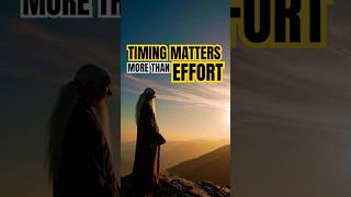 TIMING MATTERS MORE THAN EFFORT - UNDERSTANDING FATE AND SUCCESS #timelesswisdom #motivation #shorts