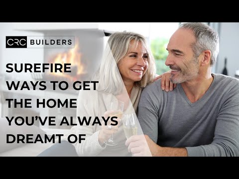 Surefire Ways To Get The Home You’ve Always Dreamt Of