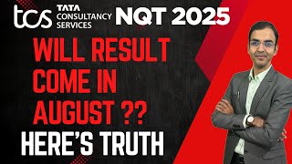 Will the TCS NQT Results be announced in Aug ? What experts has to say