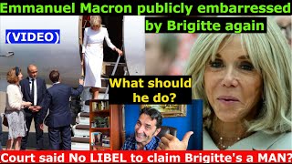 Brigitte embarrasses Emmanuel Macron again. What should he do? Court found NO LIBEL to call B a man.
