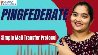 Simple Mail Transfer Protocol in PingFederate | PingFederate Online Training | CloudFoundation