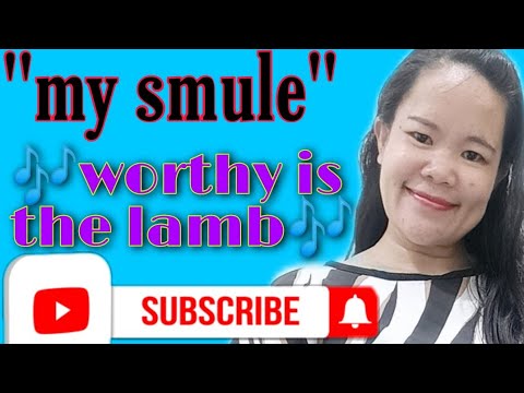 WORTHY IS THE LAMB/WORSHIP SONG/MY SMULE/OFW SONG/SUSAN PUDDOG