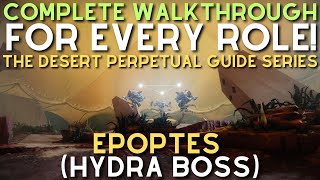 COMPLETE Walkthrough Guide to Epoptes (Hydra Boss) - EVERY ROLE | The Desert Perpetual Guide Series