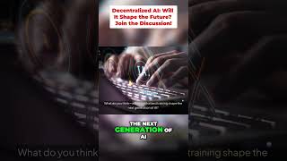 Decentralized AI: Will It Shape the Future? Join the Discussion!