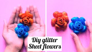 Diy glitter sheet flowers|| diy foam sheet flowers || diy foam sheet crafts || diy|| arts and crafts