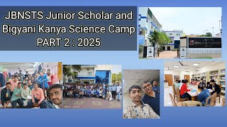 JBNSTS Science Camp 2025 : PART 2 , Camp for Junior Scholars and Bigyani Kanyas.