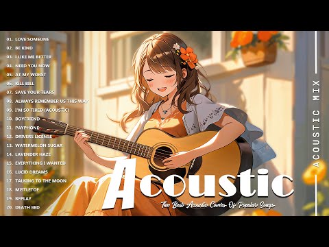 Acoustic Covers of Pop Songs - Chill Acoustic Love Songs Playlist - Acoustic Covers of Popular Songs