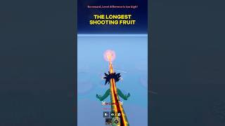 The longest shooting fruit - Blox Fruits