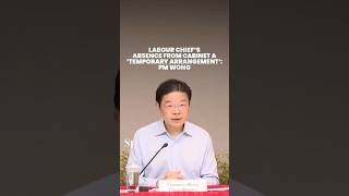 Labour chief not in Cabinet a ‘temporary arrangement’: PM Wong