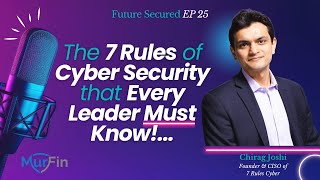 "The 7 Rules of Cyber Security that Every Leader Must Know!" Future Secured Episode 25