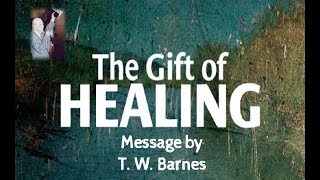 T. W. Barnes preaching:  "The Gift of Healing"