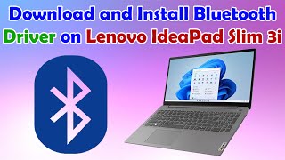 Lenovo IdeaPad Slim 3i Bluetooth Driver Setup | Easy Guide for Windows 10 & 11