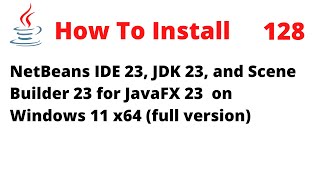 How To Install NetBeans 23, JDK 23, Scene Builder 23 for JavaFX  23 on Windows 11 (full version)
