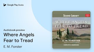 Where Angels Fear to Tread by E. M. Forster · Audiobook preview