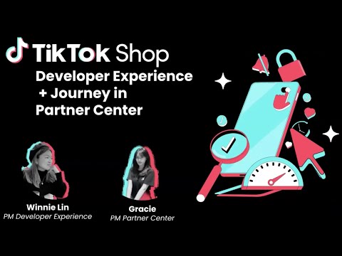 TikTok Shop Partner Center: The Developer Experience - TikTok Shop Developer Summit 2024