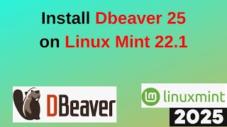 Install DBeaver 25 on Linux Mint 22.1 Xia in 5 Minutes! (Step-by-Step Guide) | 2025 Updated