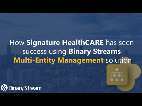 How Signature HealthCARE has seen success using Binary Streams Multi-Entity Management solution
