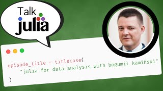 Julia for Data Analysis (with Bogumił Kamiński) | Talk Julia #17