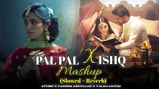 PAL PAL❌ISHQ (ᴍᴀsʜᴜᴘ) | ᴘɪɴᴏᴏʀ❌ᴀғᴜsɪᴄ❌ғᴀʜᴇᴇᴍ ᴀʙᴅᴜʟʟᴀʜ❌ᴛᴀʟʜᴀ ᴀɴᴊᴜᴍ (sʟᴏᴡᴇᴅ + ʀᴇᴠᴇʀʙ)