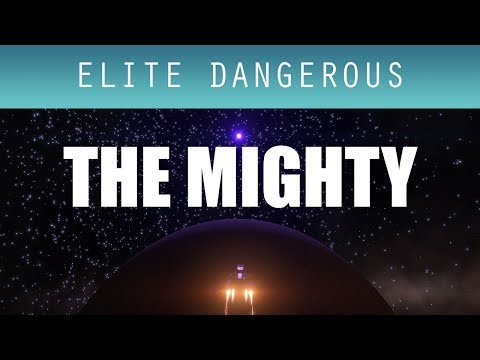 The Mighty - Elite Dangerous