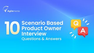 TOP 10 Scenario Based Product Owner Interview Questions & Answers |