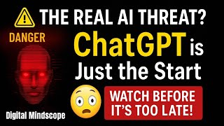 ChatGPT Is Just the Beginning: The Real AI Threat EXPLAINED!