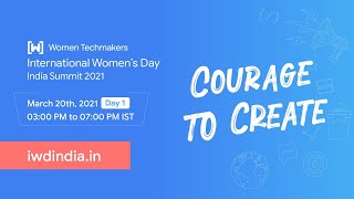 Women Techmakers IWD India 2021 | Day 1