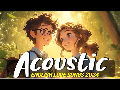Trending Acoustic Love Songs 2024 Playlist 🌻 Best  Acoustic Songs Of All Time 🌻 Love Songs 💘🌼🍂🍂🍂🎶🧡💌