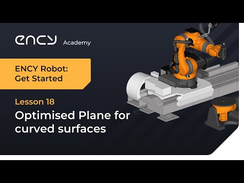 Optimised plane on curved internal surfaces | Tutorial 18 | ENCY Robot: Get Started